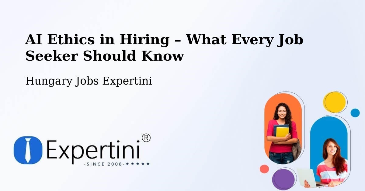 AI Ethics in Recruitment & Hiring – Békés - Békés, Hungary Jobs Expertini