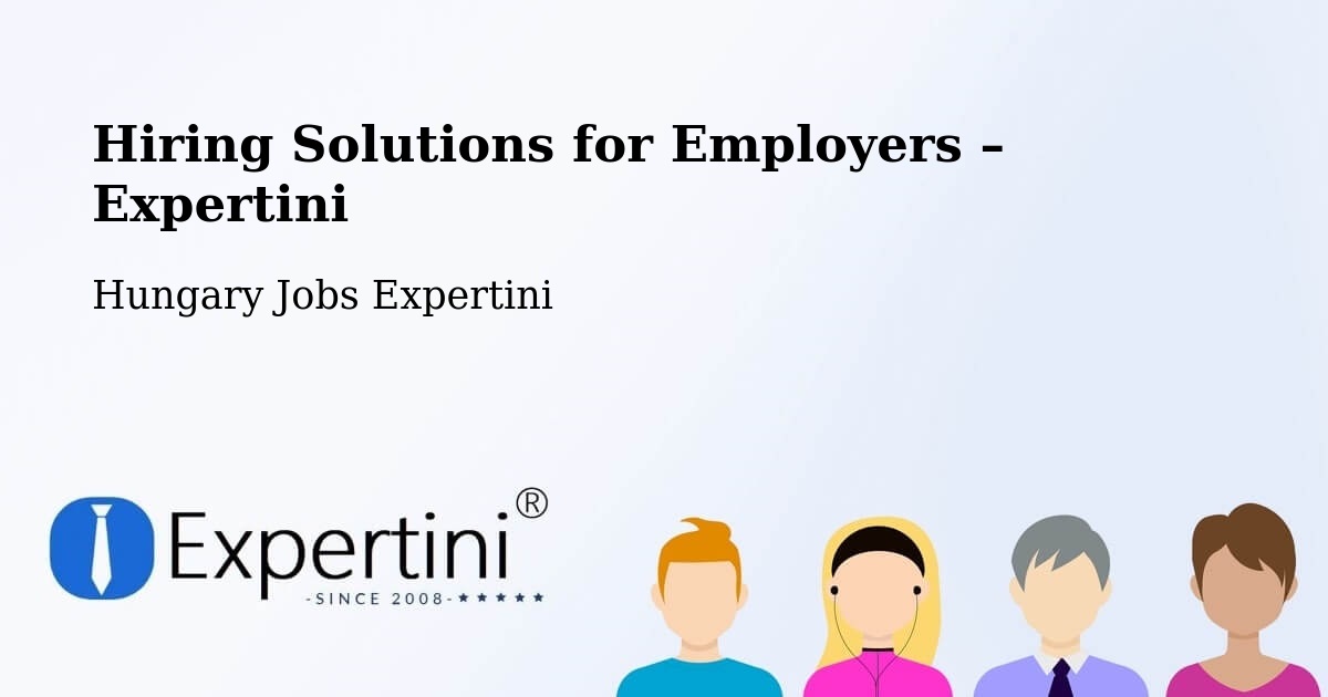 Hiring Solutions for Employers in Békés - Békés, Hungary Jobs Expertini