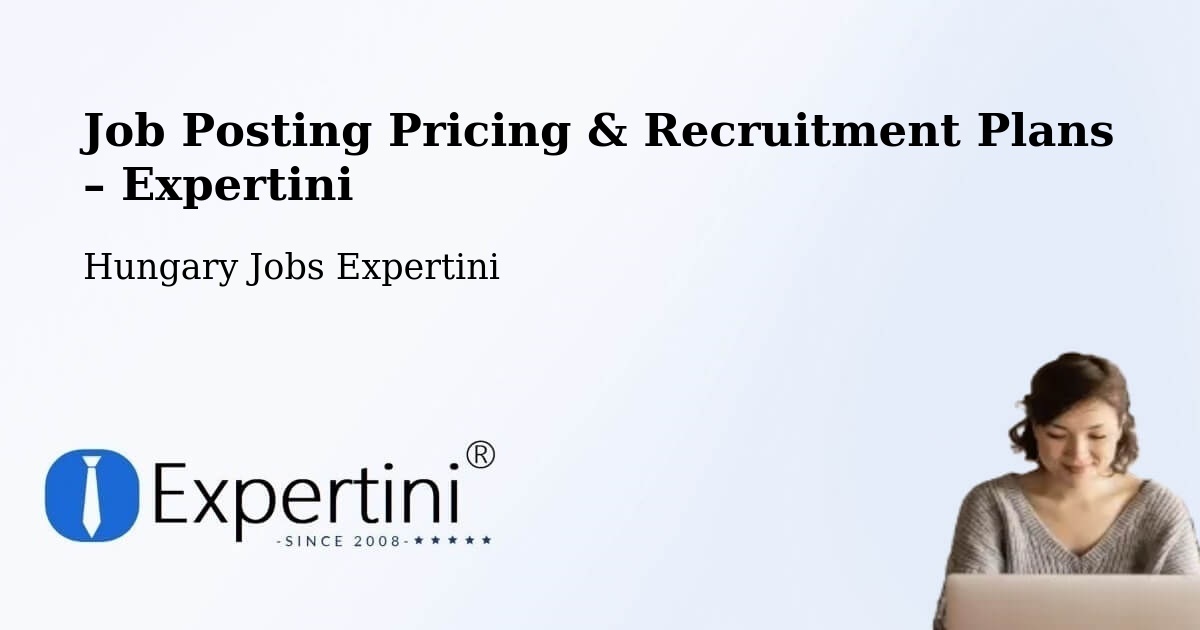 Job Posting Pricing & Recruitment Plans – Békés - Békés, Hungary Jobs Expertini